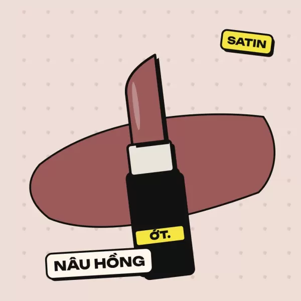 Son thỏi satin Ớt Chín, màu Nâu Hồng (nâu hồng kiểu mlbb — màu môi nhưng)
