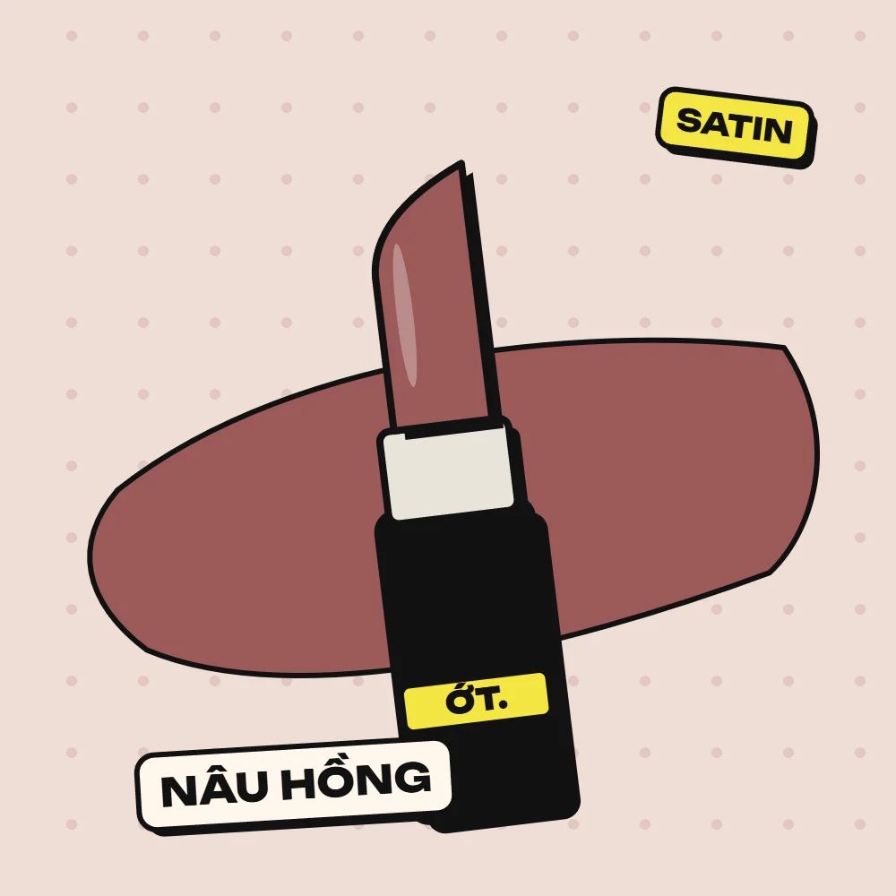 Son thỏi satin Ớt Chín, màu Nâu Hồng (nâu hồng kiểu mlbb — màu môi nhưng)