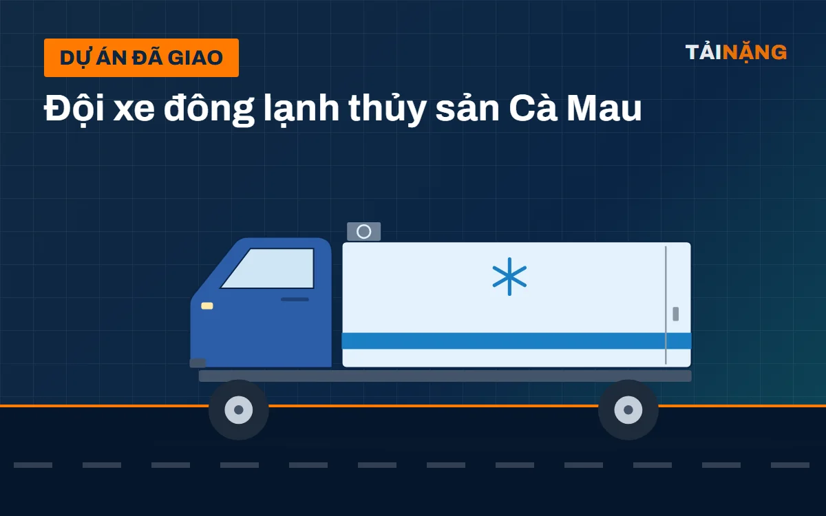 Đội xe 12 xe tải đông lạnh cho chuỗi thuỷ sản Cà Mau – TP.HCM