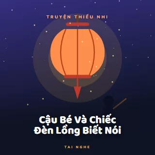 Bìa truyện audio Cậu Bé Và Chiếc Đèn Lồng Biết Nói