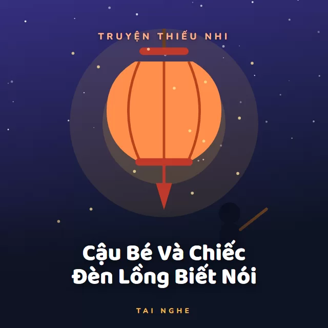 Bìa truyện audio Cậu Bé Và Chiếc Đèn Lồng Biết Nói