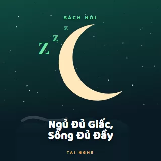 Bìa truyện audio Ngủ Đủ Giấc, Sống Đủ Đầy