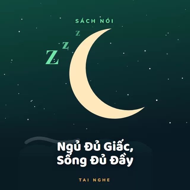 Bìa truyện audio Ngủ Đủ Giấc, Sống Đủ Đầy