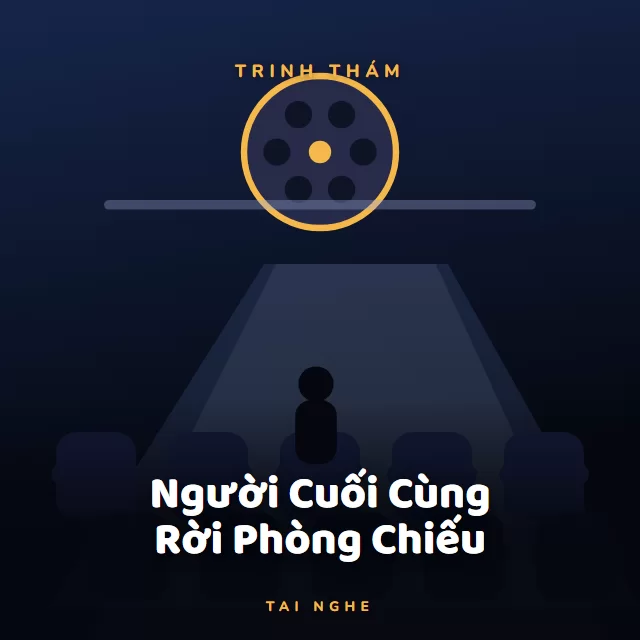 Bìa truyện audio Người Cuối Cùng Rời Phòng Chiếu