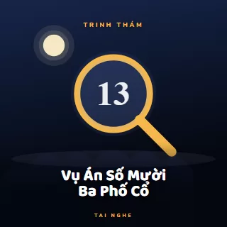 Bìa truyện audio Vụ Án Số Mười Ba Phố Cổ