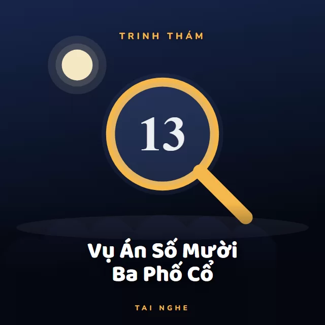 Bìa truyện audio Vụ Án Số Mười Ba Phố Cổ