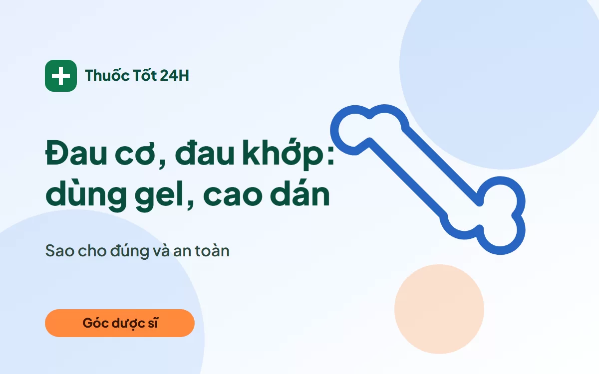 Đau cơ, đau khớp: dùng gel và cao dán sao cho đúng cách