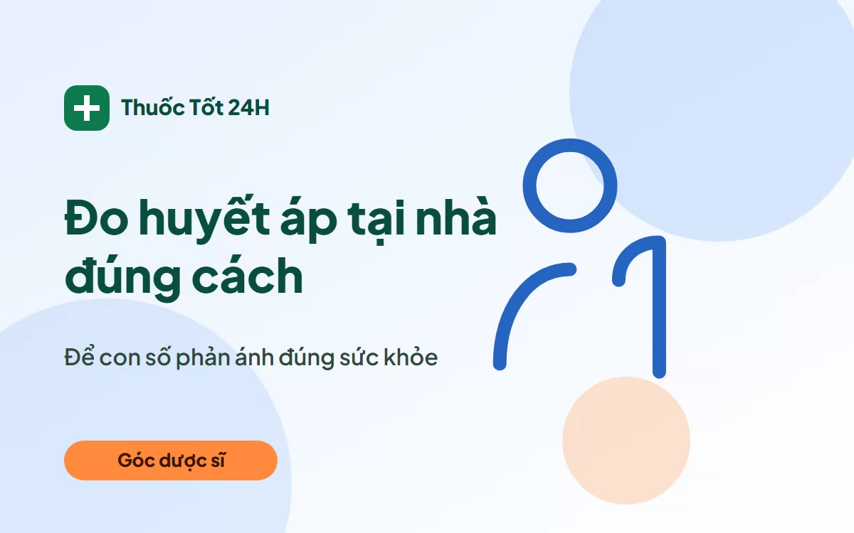 Đo huyết áp tại nhà đúng cách để có số đo đáng tin cậy