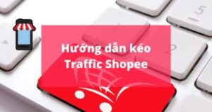 Tăng traffic shopee cho người bán