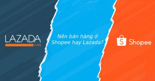 Nên bán hàng ở Shopee hay Lazada